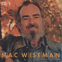 Mac Wiseman - On Susan's Floor (4CD Set)  Disc 2
